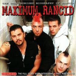 Rancid : Maximum Rancid : The Unauthorized Biography